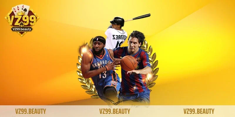 Vì sao nên chọn thể thao VZ99?