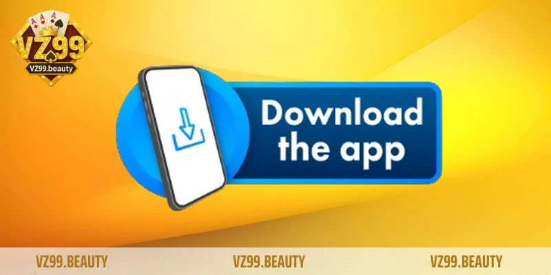 Vì sao nên tải app VZ99 thay vì chơi trực tiếp trên web