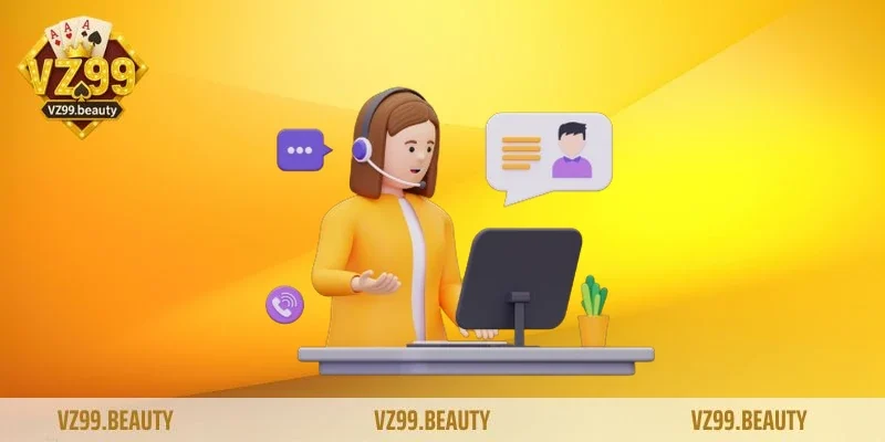Tổng quan về CSKH VZ99